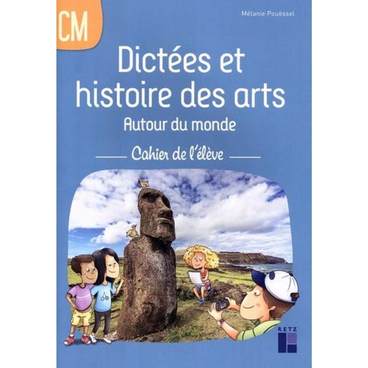 DICTEES ET HISTOIRE DES ARTS AUTOUR DU MONDE CM. CAHIER DE L'ELEVE, Pouëssel Mélanie