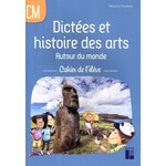 DICTEES ET HISTOIRE DES ARTS AUTOUR DU MONDE CM. CAHIER DE L'ELEVE, Pouëssel Mélanie