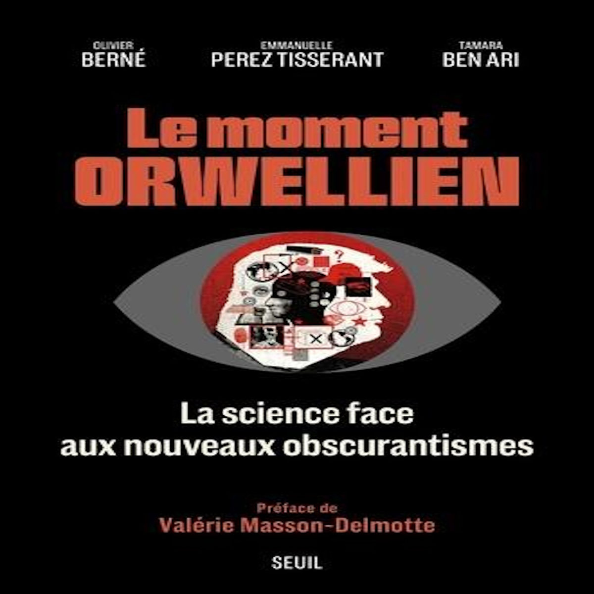 LE MOMENT ORWELLIEN. LA SCIENCE FACE AUX NOUVEAUX OBSCURANTISMES, Berné Olivier