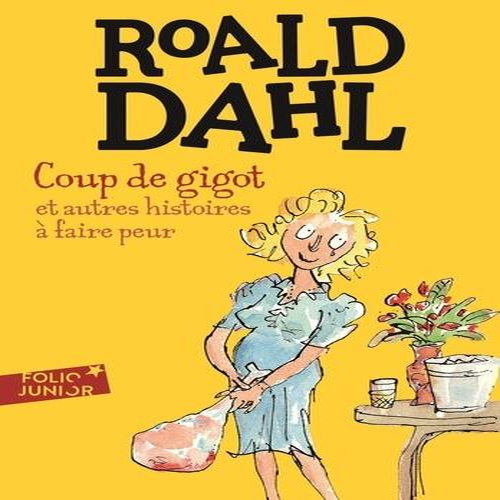 COUP DE GIGOT ET AUTRES HISTOIRE A FAIRE PEUR, Dahl Roald