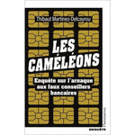 LES CAMELEONS. ENQUETE SUR L'ARNAQUE AUX FAUX CONSEILLERS BANCAIRES, Martinez-Delcayrou Thibaut