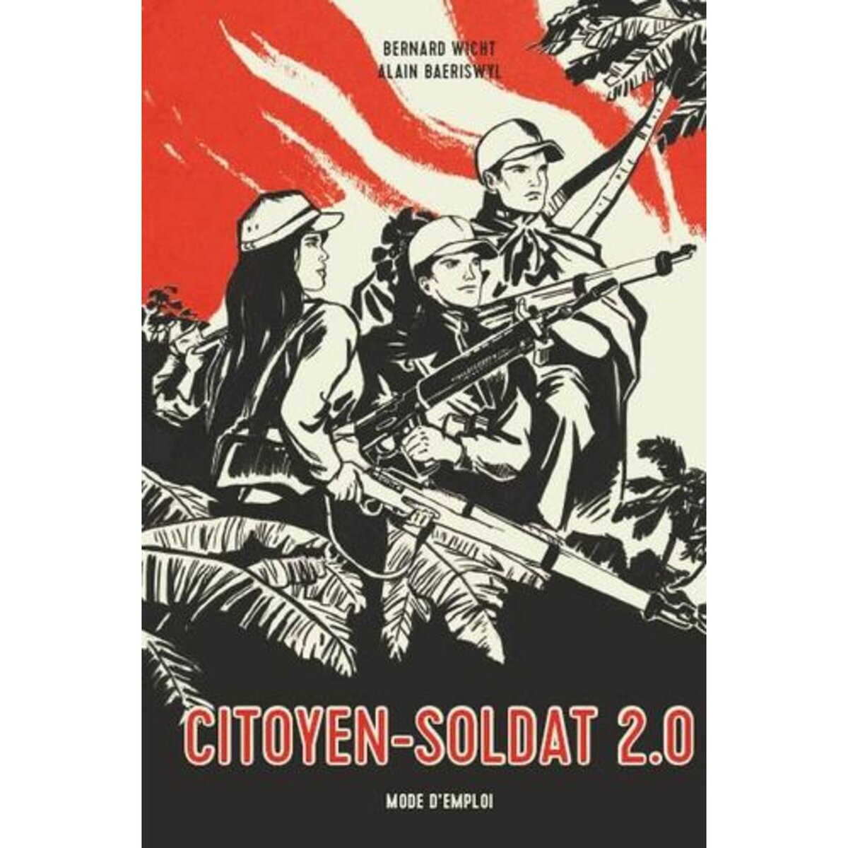 CITOYEN-SOLDAT 2.0. MODE D'EMPLOI, Wicht Bernard