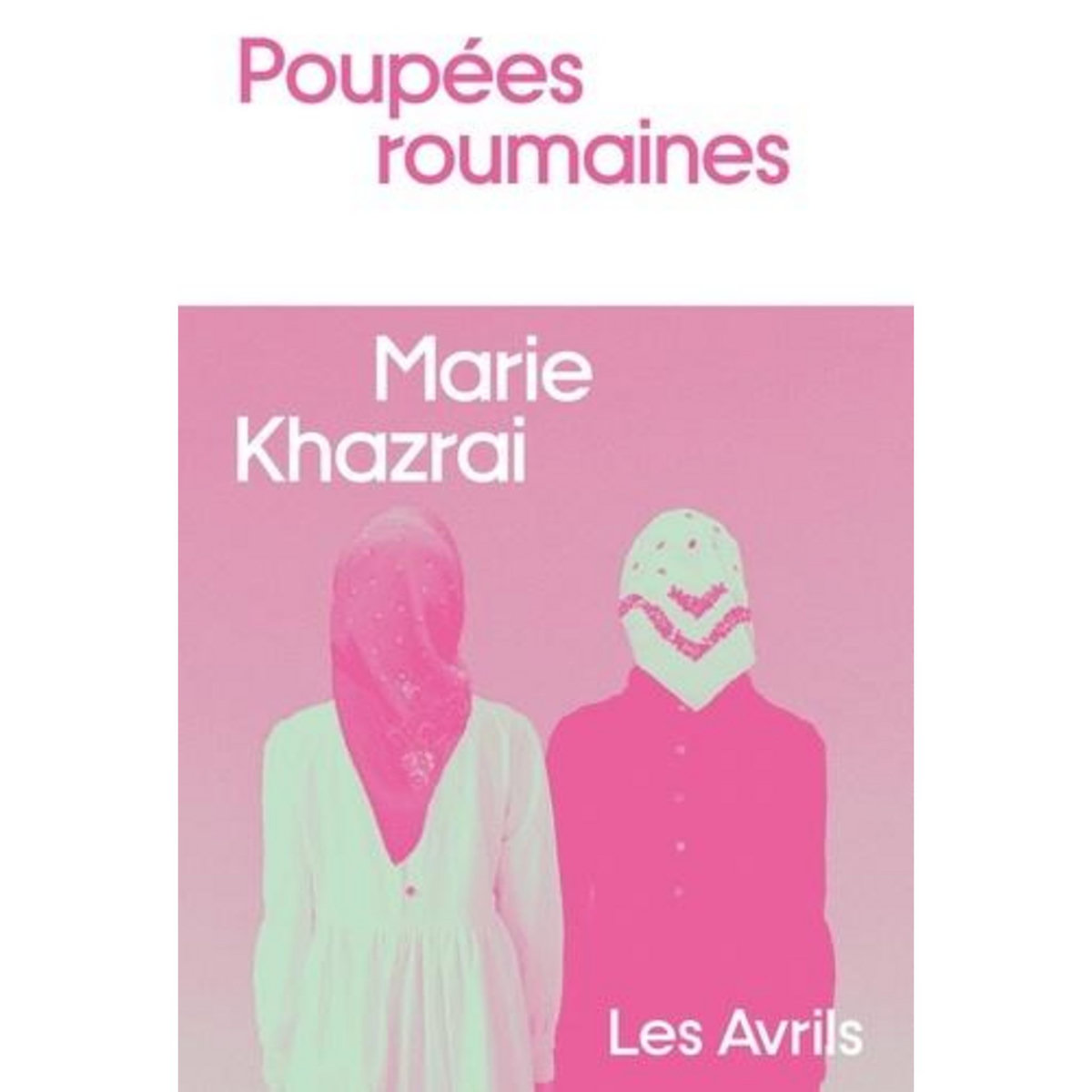 POUPEES ROUMAINES, Khazrai Marie