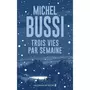  TROIS VIES PAR SEMAINE. EDITION COLLECTOR, Bussi Michel
