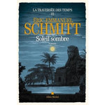 LA TRAVERSEE DES TEMPS TOME 3 : SOLEIL SOMBRE, Schmitt Eric-Emmanuel