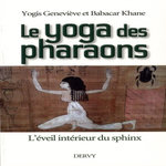 LE YOGA DES PHARAONS. L'EVEIL INTERIEUR DU SPHINX, Khane Geneviève