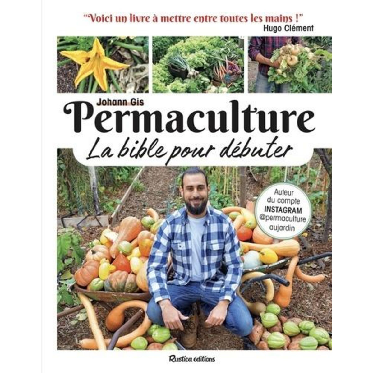PERMACULTURE. LA BIBLE POUR DEBUTER, Gis Johann