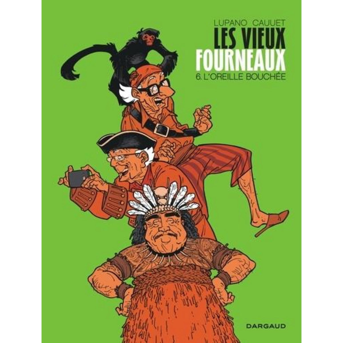 LES VIEUX FOURNEAUX TOME 6 : L'OREILLE BOUCHEE, Lupano Wilfrid