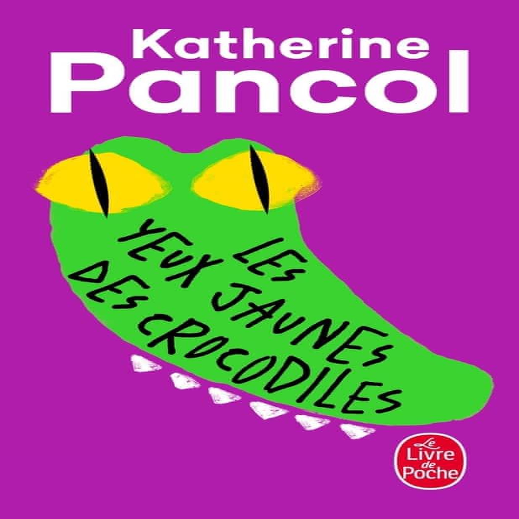 LES YEUX JAUNES DES CROCODILES, Pancol Katherine