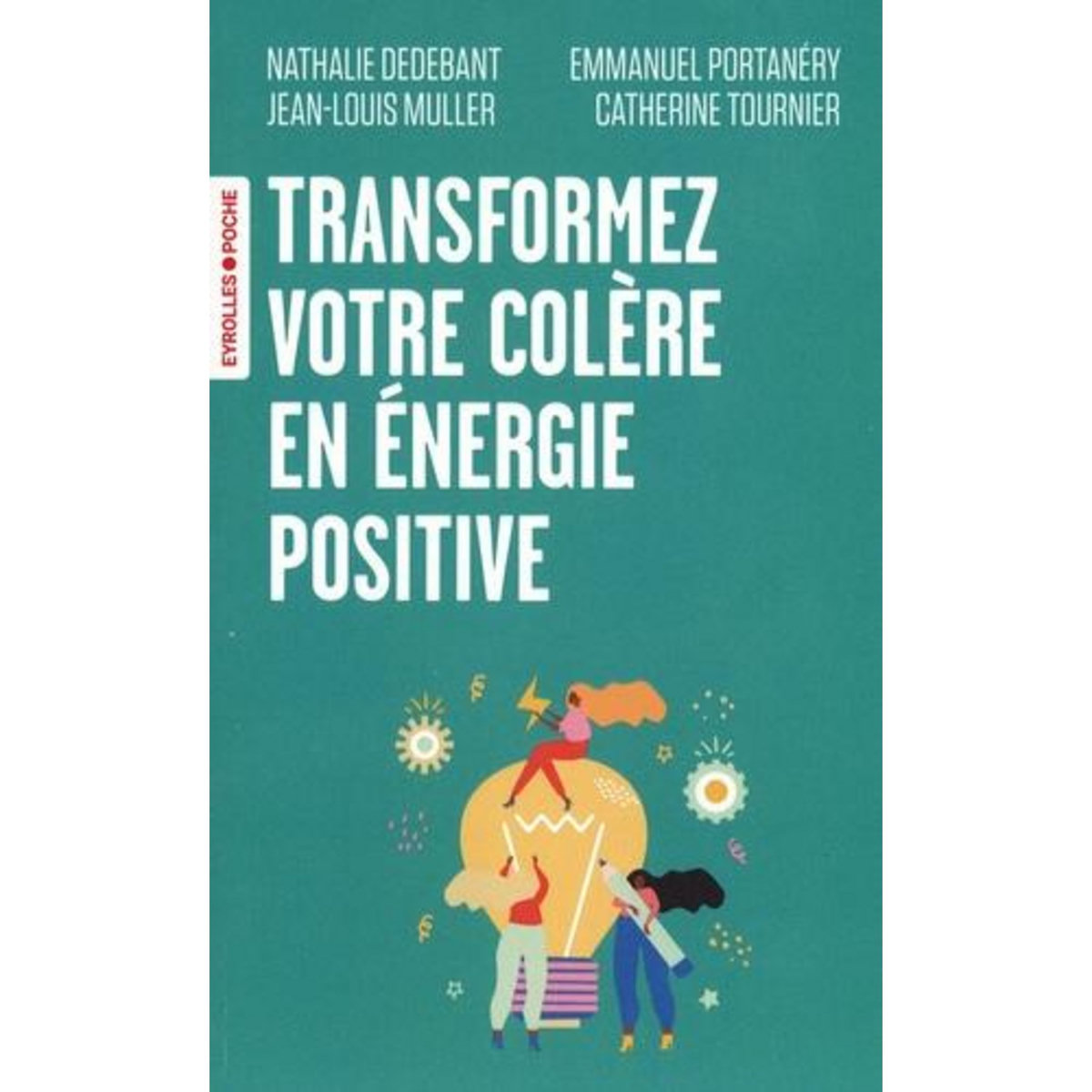 TRANSFORMEZ VOTRE COLERE EN ENERGIE POSITIVE !, Dedebant Nathalie