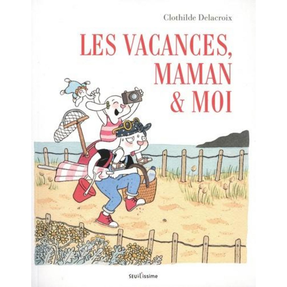 LES VACANCES, MAMAN & MOI, Delacroix Clothilde