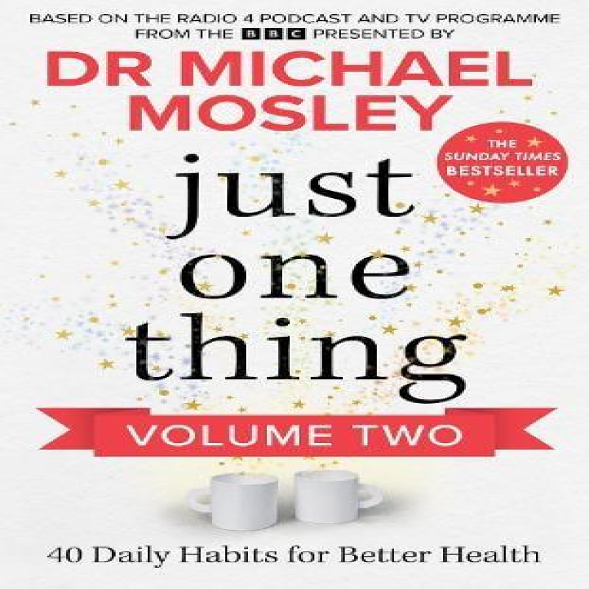 LIVRES Just One Thing Volume 2 : 40 BRAND NEW Daily Habits for Better Health