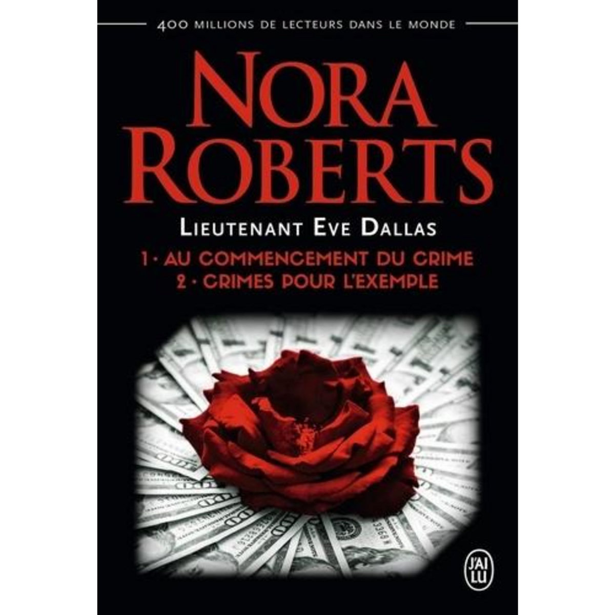 LIEUTENANT EVE DALLAS : TOME 1, AU COMMENCEMENT DU CRIME ; TOME 2, CRIMES POUR L'EXEMPLE, Roberts Nora