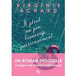 IL PLEUT, UN PEU, BEAUCOUP, PASSIONNEMENT..., Achard Virginie