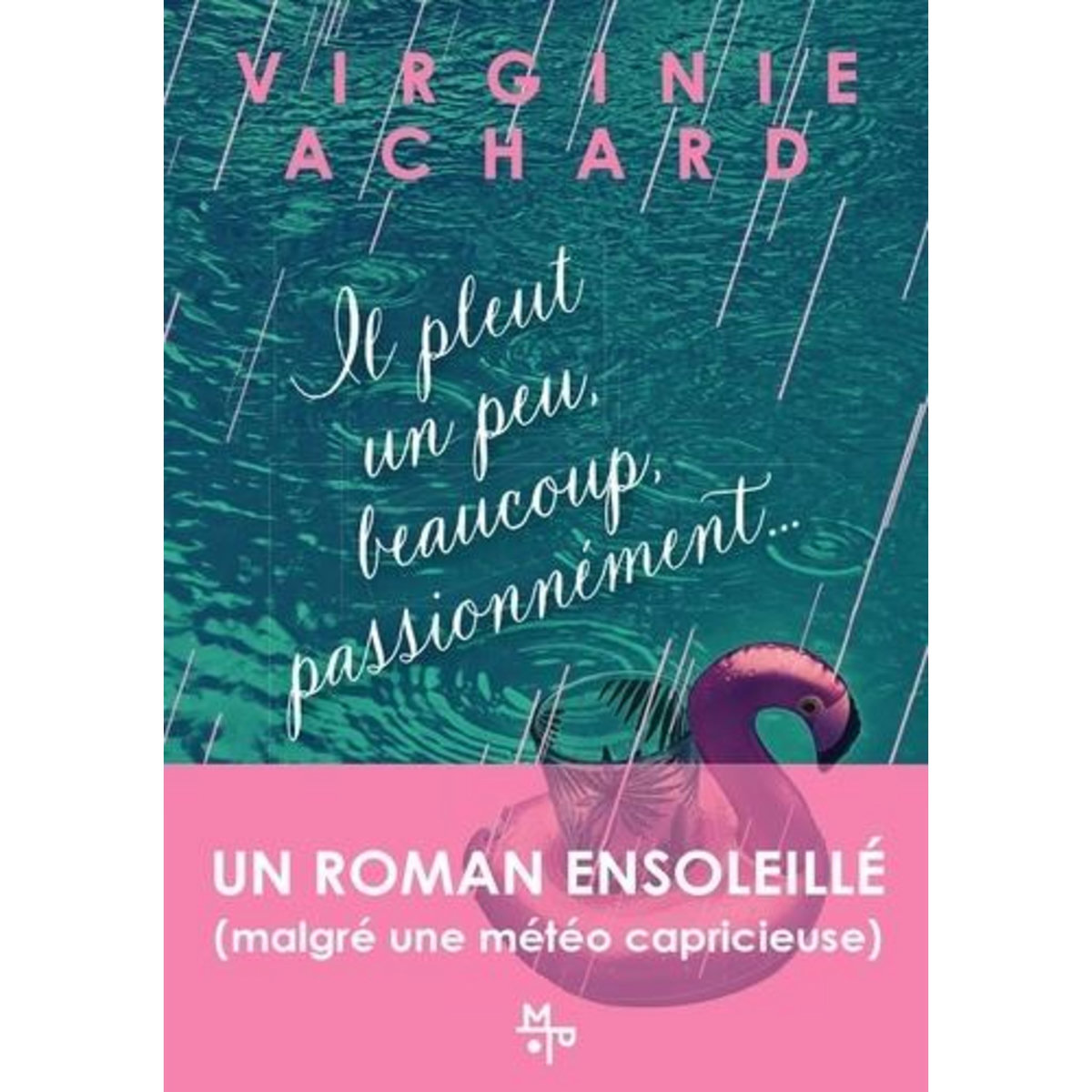 IL PLEUT, UN PEU, BEAUCOUP, PASSIONNEMENT..., Achard Virginie