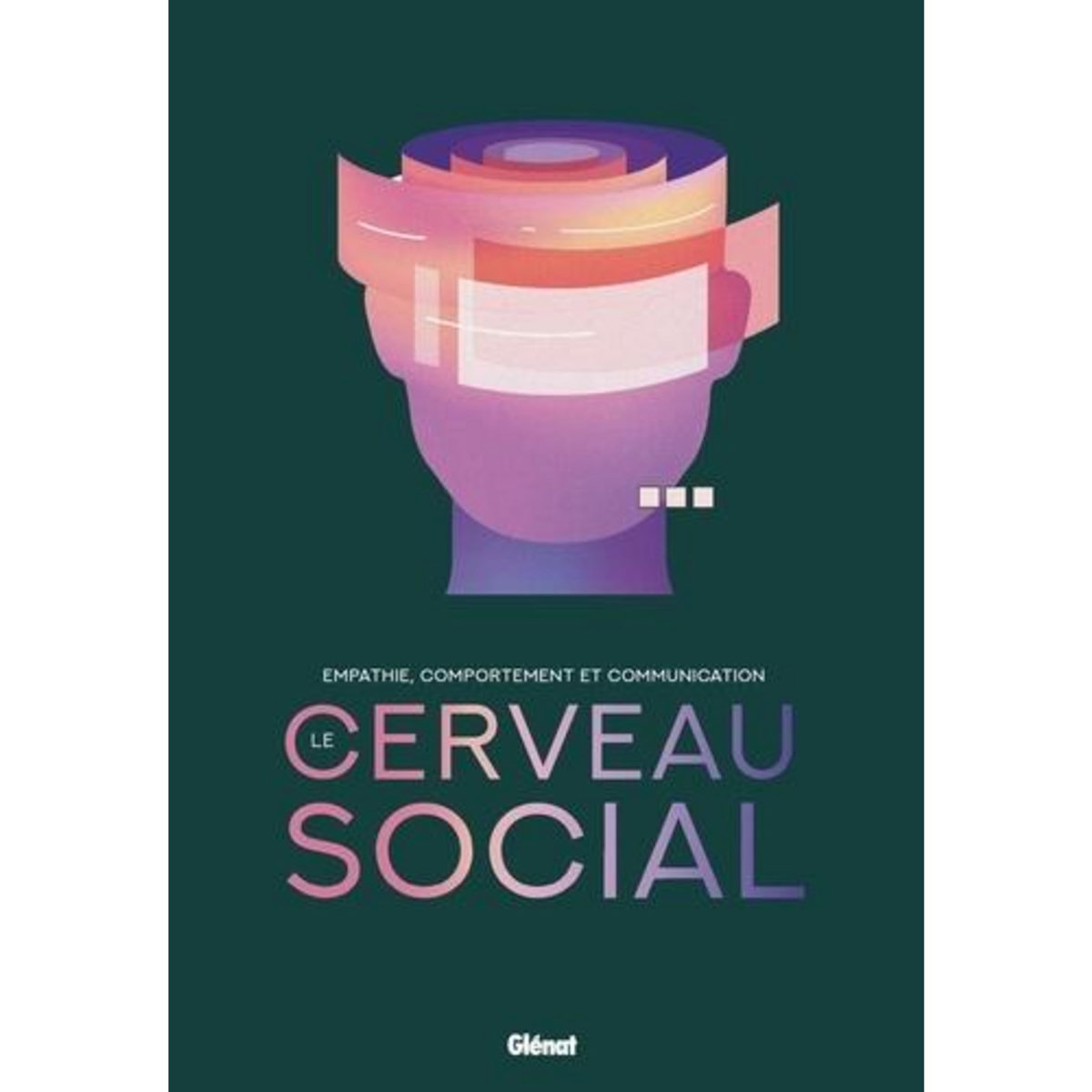 LE CERVEAU SOCIAL. EMPATHIE, COMPORTEMENT ET COMMUNICATION, Martín-Loeches Manuel