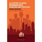 LA SUPER-CLASSE MONDIALE CONTRE LES PEUPLES, Geoffroy Michel