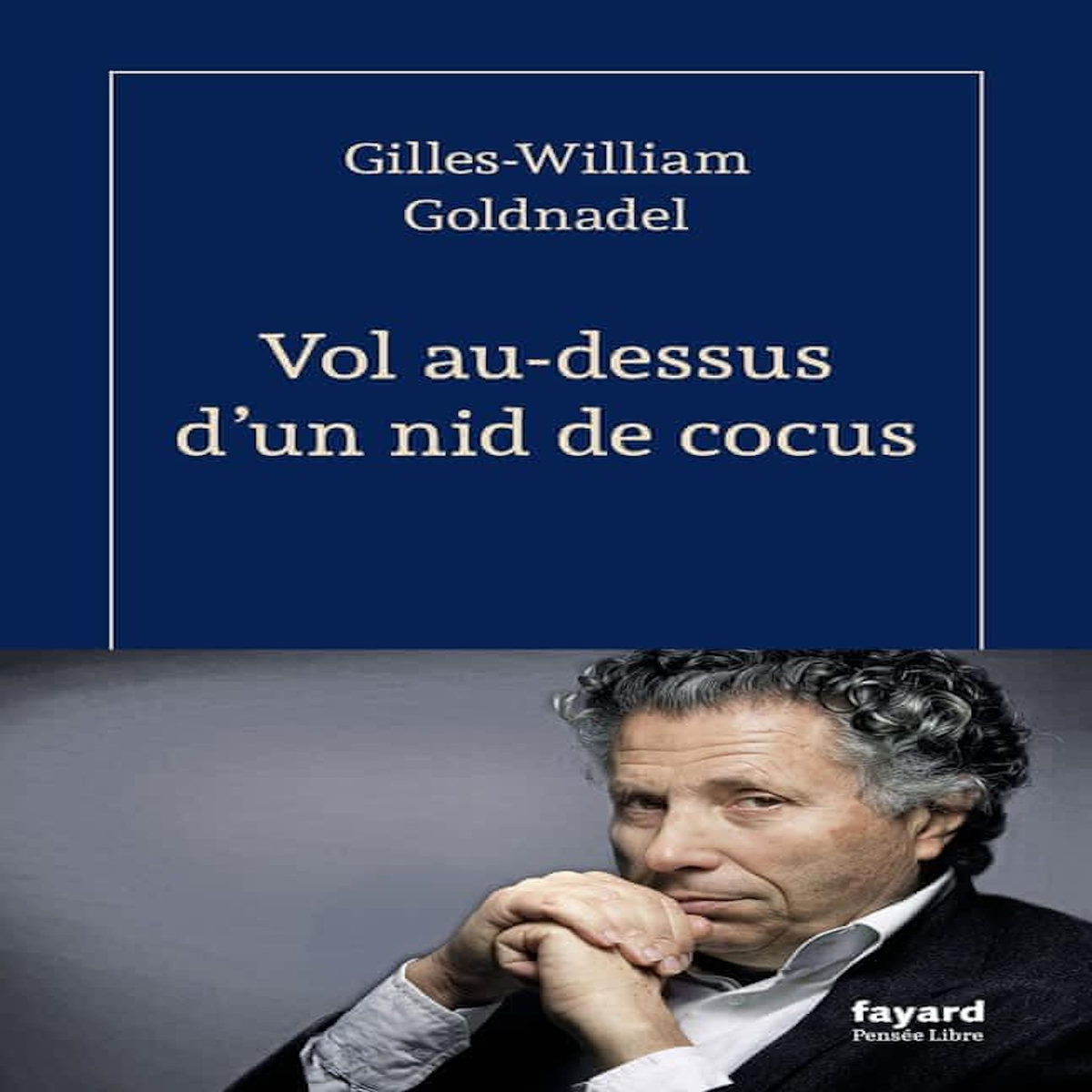 VOL AU-DESSUS D'UN NID DE COCUS, Goldnadel Gilles-William