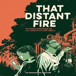 THAT DISTANT FIRE, Hughto J. R.