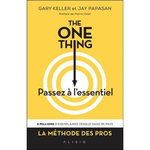THE ONE THING, PASSEZ A L'ESSENTIEL ! COMMENT REUSSIR TOUT CE QUE VOUS ENTREPRENEZ, Keller Gary