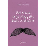 J'AI 8 ANS ET JE M'APPELLE JEAN ROCHEFORT, Fugère Adèle