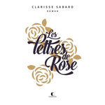 LES LETTRES DE ROSE. EDITION DE LUXE, Sabard Clarisse
