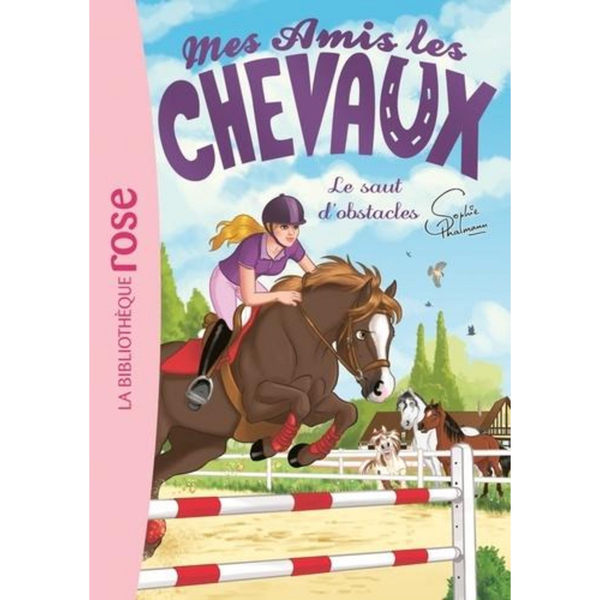 MES AMIS LES CHEVAUX TOME 17 : LE SAUT D'OBSTACLE, Thalmann Sophie