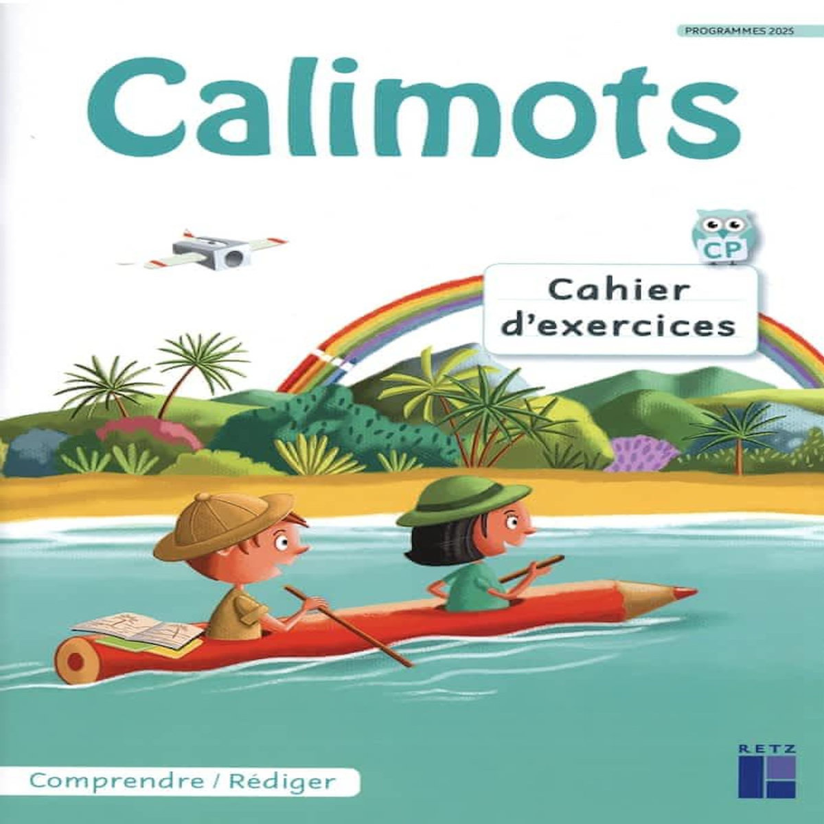 CALIMOTS CP. CAHIER D'EXERCICES POUR COMPRENDRE ET REDIGER, EDITION 2025, Lenoble Sandrine