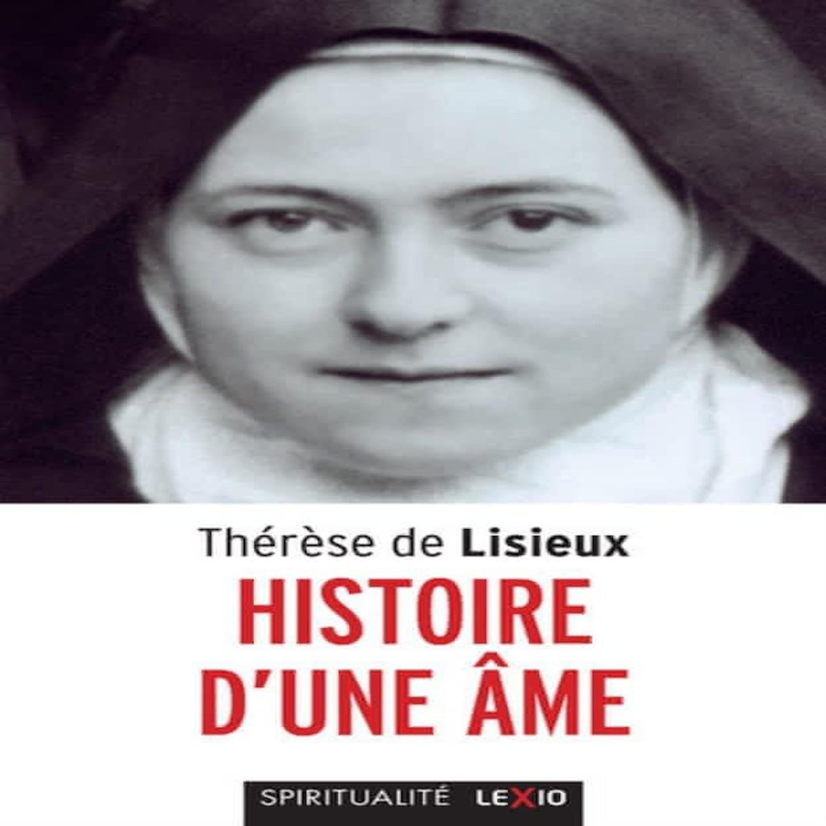 HISTOIRE D'UNE AME, Thérèse de Lisieux