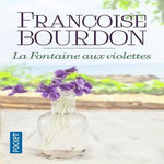 LA FONTAINE AUX VIOLETTES, Bourdon Françoise