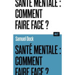 SANTE MENTALE : COMMENT FAIRE FACE?, Dock Samuel