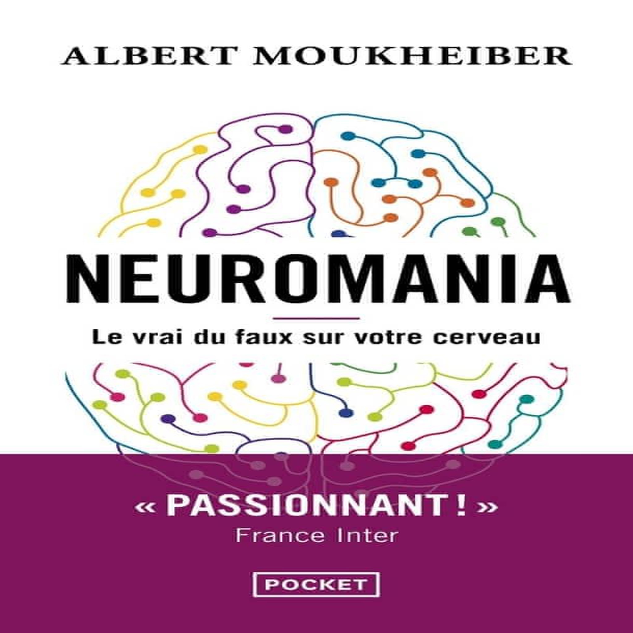 NEUROMANIA. LE VRAI DU FAUX SUR VOTRE CERVEAU, Moukheiber Albert