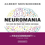 NEUROMANIA. LE VRAI DU FAUX SUR VOTRE CERVEAU, Moukheiber Albert