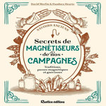 SECRETS DE MAGNETISEURS DE NOS CAMPAGNES. TRADITIONS, PASSES MAGNETIQUES ET GUERISONS, Merlin David