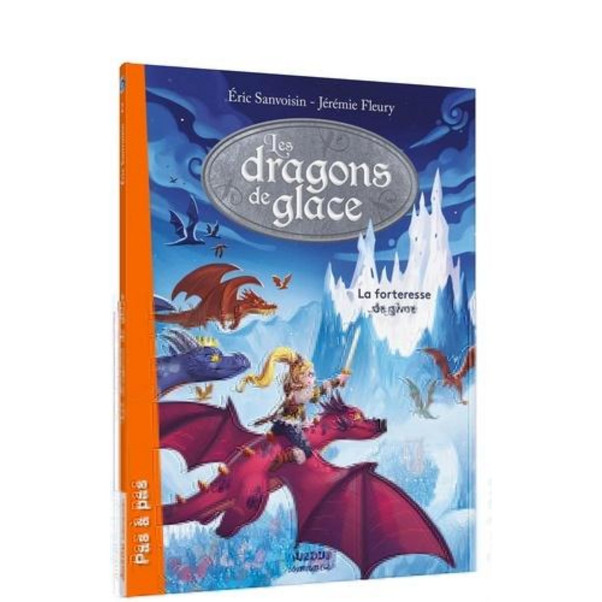 LES DRAGONS DE GLACE TOME 2 : LA FORTERESSE DE GIVRE, Sanvoisin Eric