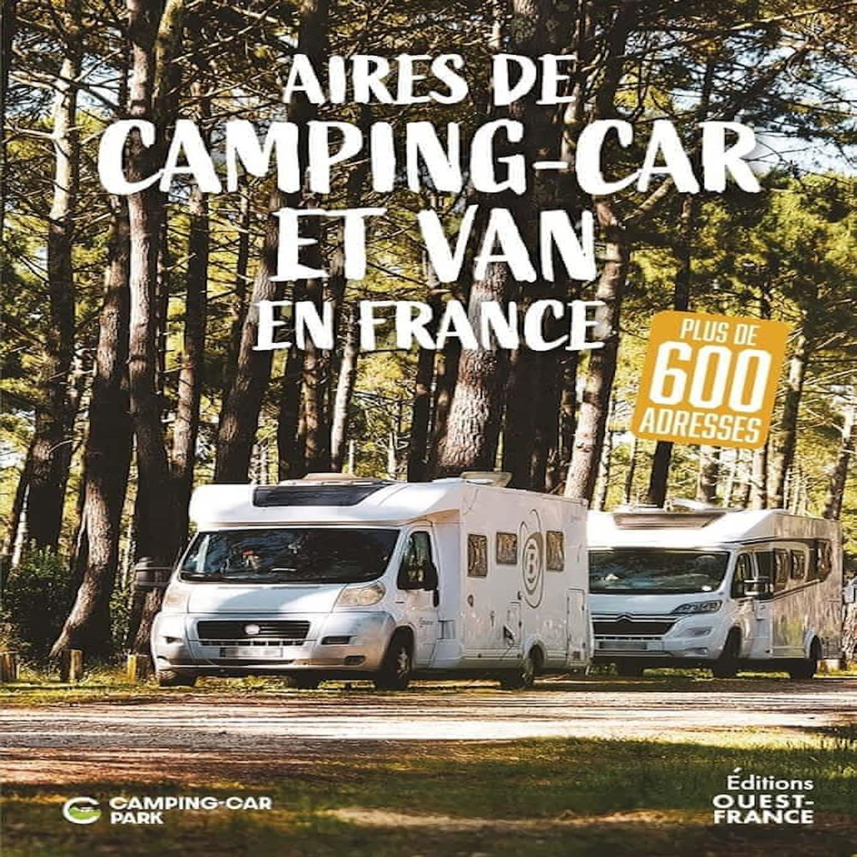 AIRES DE CAMPING-CAR ET VAN EN FRANCE. PLUS DE 600 ADRESSES, Lorant Vincent