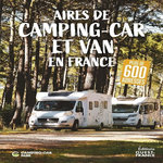 AIRES DE CAMPING-CAR ET VAN EN FRANCE. PLUS DE 600 ADRESSES, Lorant Vincent