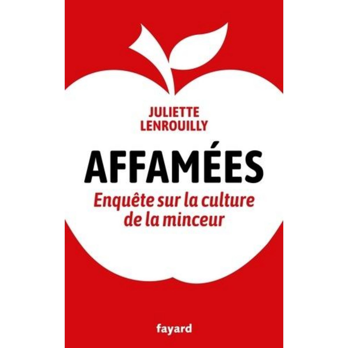 AFFAMEES. ENQUETE SUR LA CULTURE DE LA MINCEUR, Lenrouilly Juliette