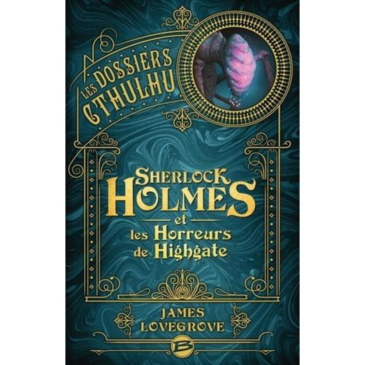 LES DOSSIERS CTHULHU : SHERLOCK HOLMES ET LES HORREURS DE HIGHGATE, Lovegrove James