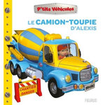 LE CAMION-TOUPIE D'ALEXIS, Bélineau Nathalie