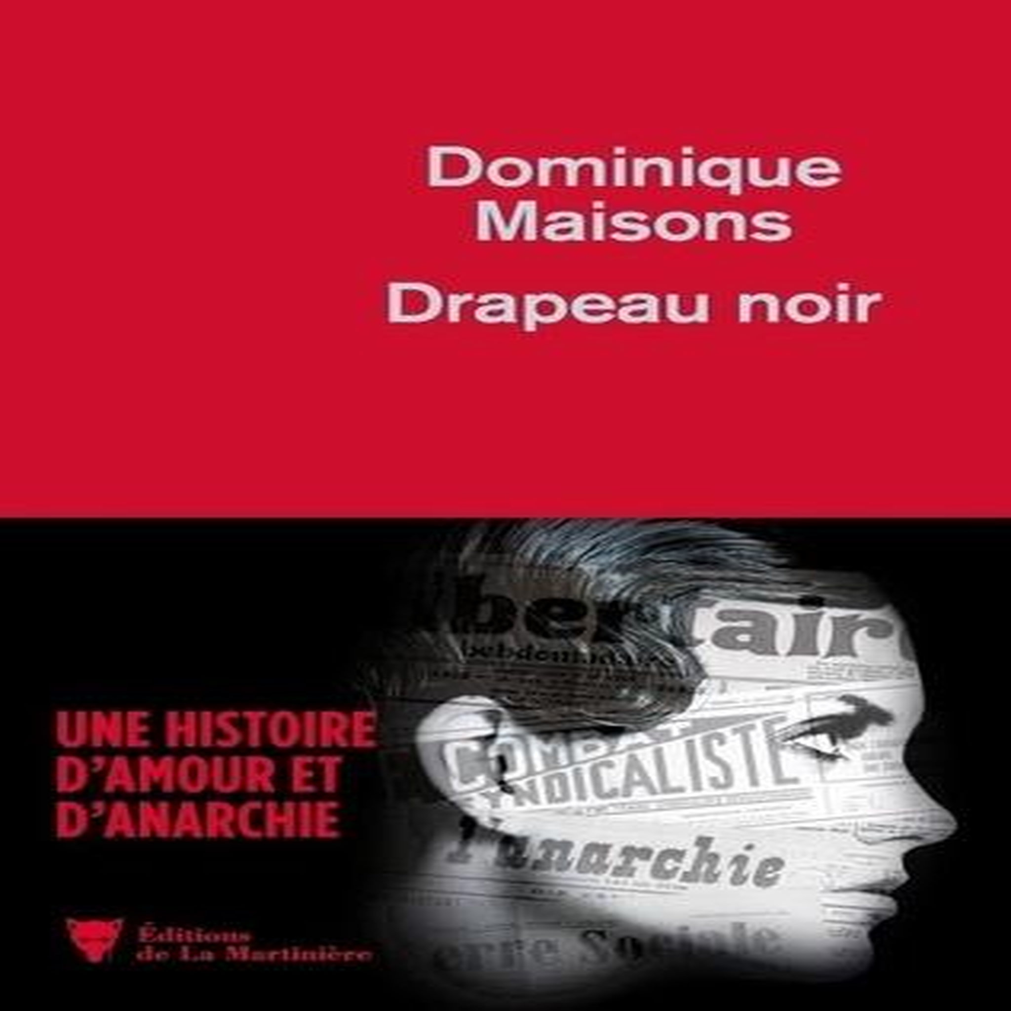DRAPEAU NOIR. UNE HISTOIRE D'AMOUR ET D'ANARCHIE, Maisons Dominique
