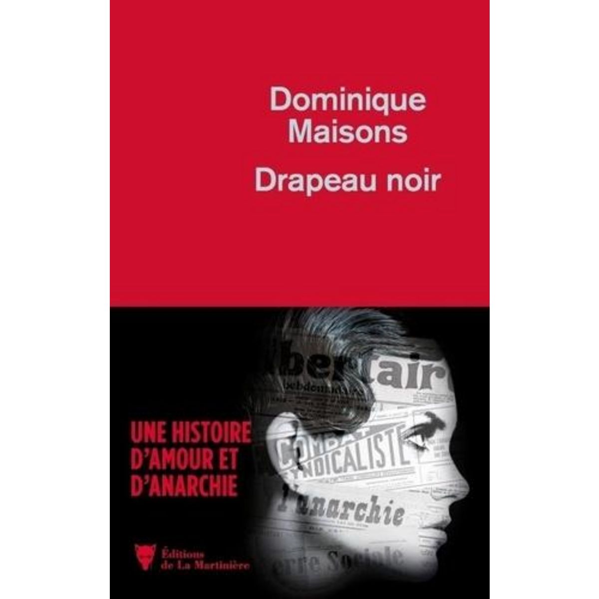 DRAPEAU NOIR. UNE HISTOIRE D'AMOUR ET D'ANARCHIE, Maisons Dominique