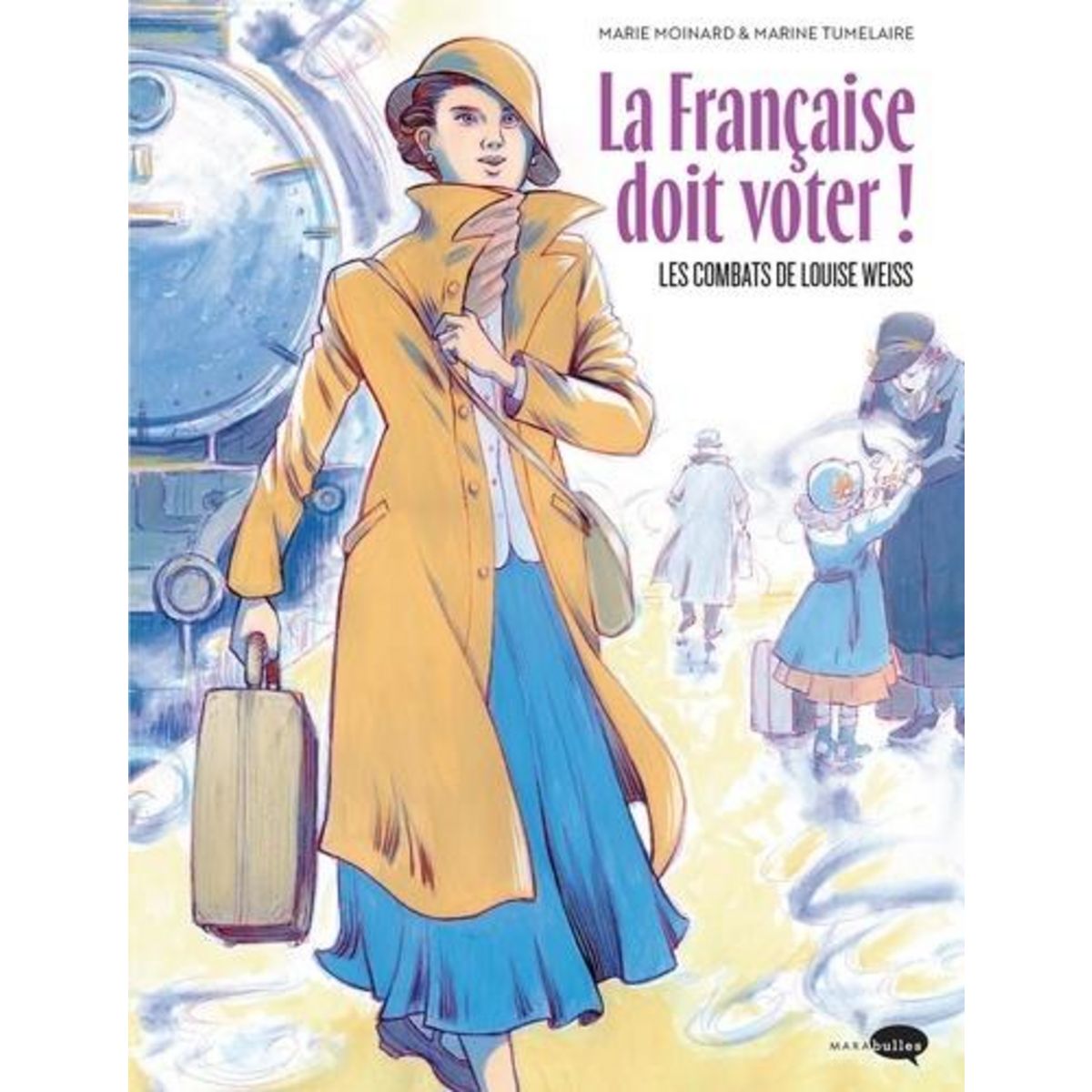 LA FRANCAISE DOIT VOTER ! LES COMBATS DE LOUISE WEISS, Moinard Marie-Christine