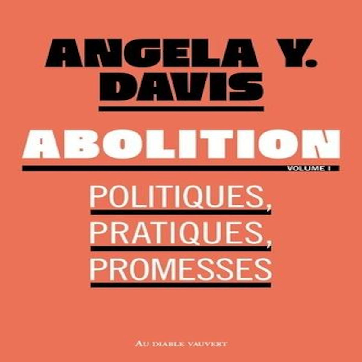 ABOLITION. POLITIQUES, PRATIQUES, PROMESSES. VOLUME 1, Davis Angela Yvonne