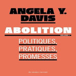 ABOLITION. POLITIQUES, PRATIQUES, PROMESSES. VOLUME 1, Davis Angela Yvonne