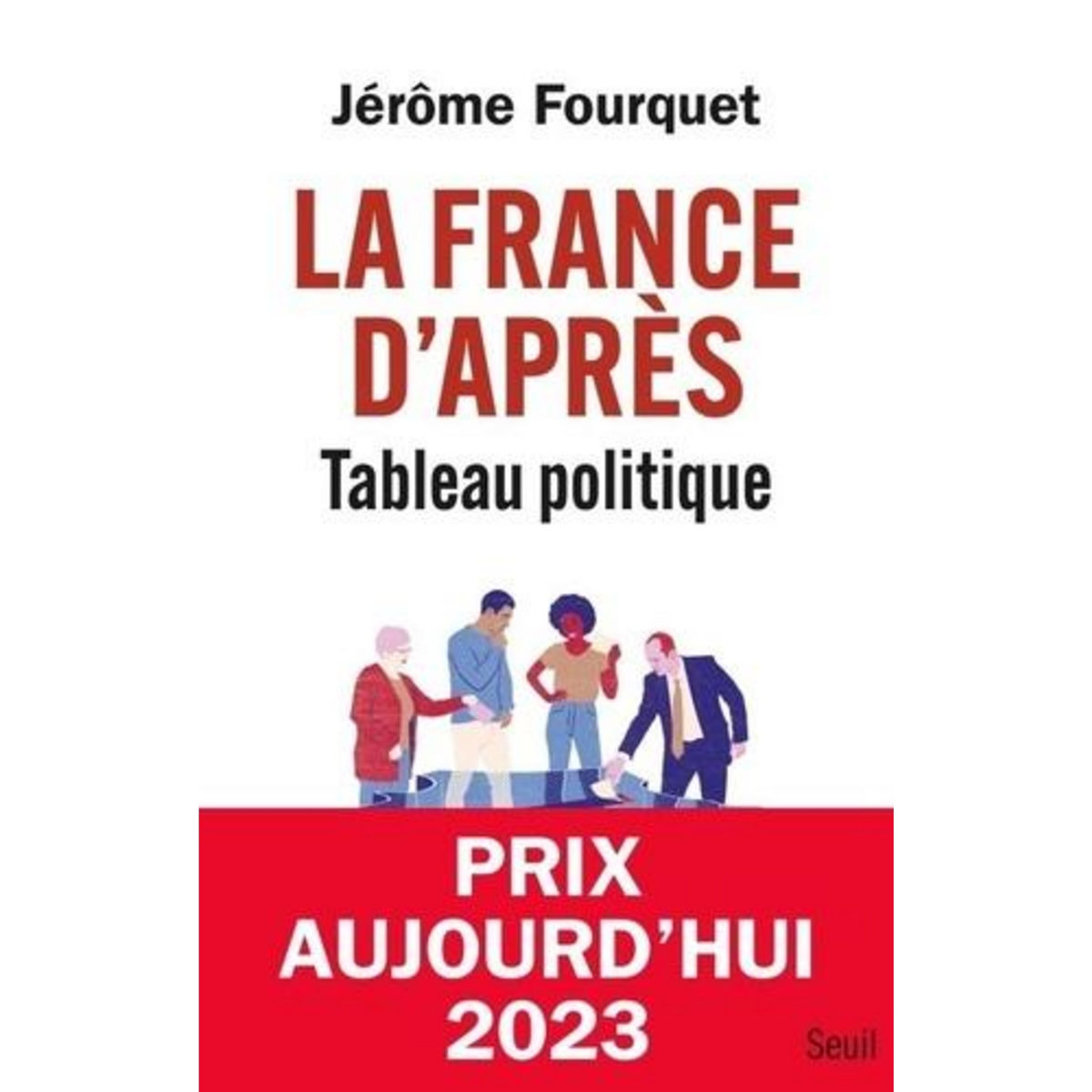 LA FRANCE D'APRES. TABLEAU POLITIQUE, Fourquet Jérôme