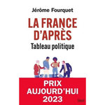 LA FRANCE D'APRES. TABLEAU POLITIQUE, Fourquet Jérôme