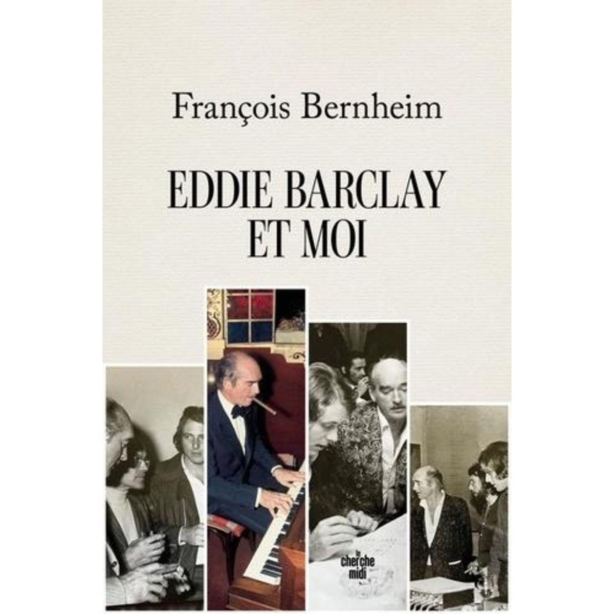 EDDIE BARCLAY ET MOI, Bernheim François