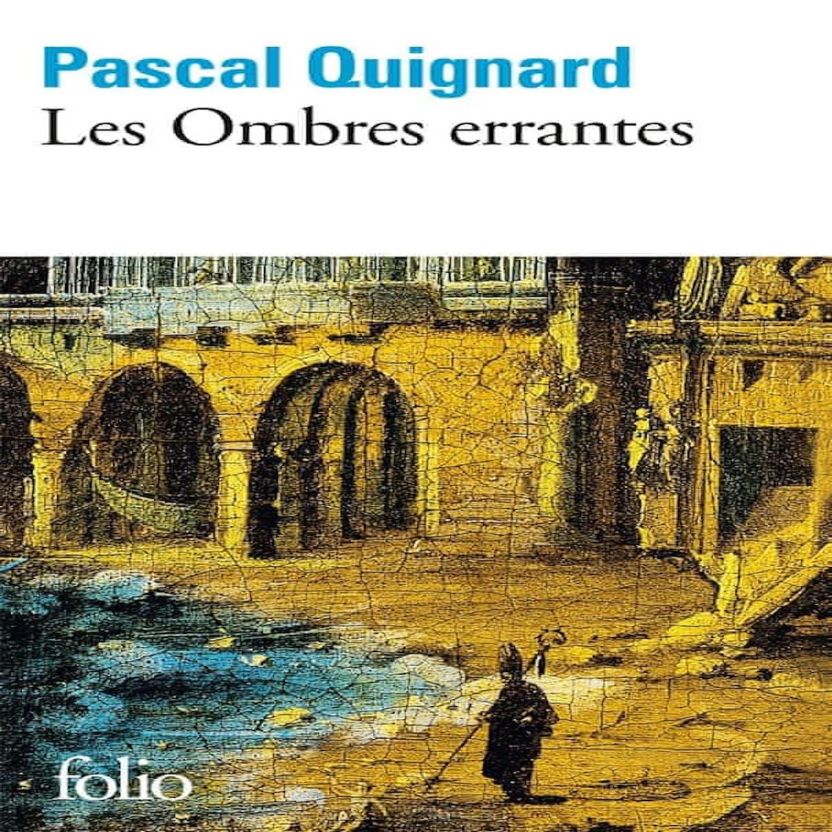 DERNIER ROYAUME TOME 1 : LES OMBRES ERRANTES, Quignard Pascal