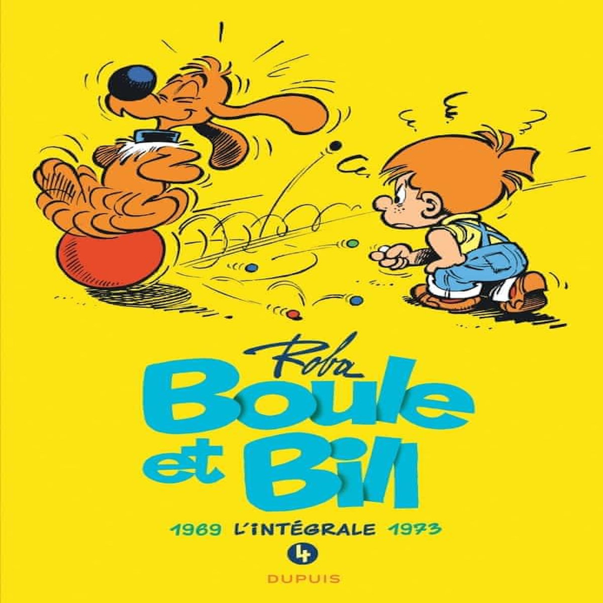 BOULE & BILL L'INTEGRALE TOME 4 : 1969-1973, Roba Jean